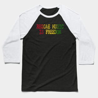 Reggae Music Is Freedom Baseball T-Shirt